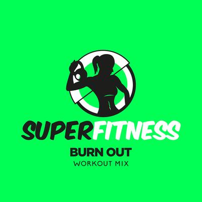 Burn Out (Instrumental Workout Mix 133 bpm) By SuperFitness's cover