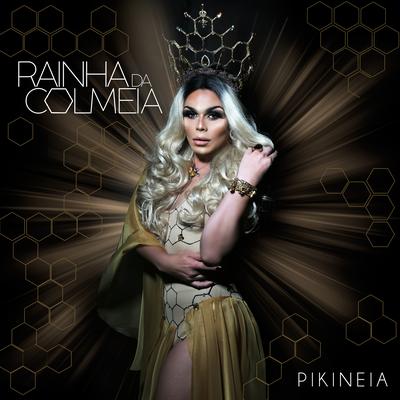 Rainha da Colmeia By Pikineia's cover