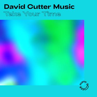 Take Your Time By David Cutter Music's cover