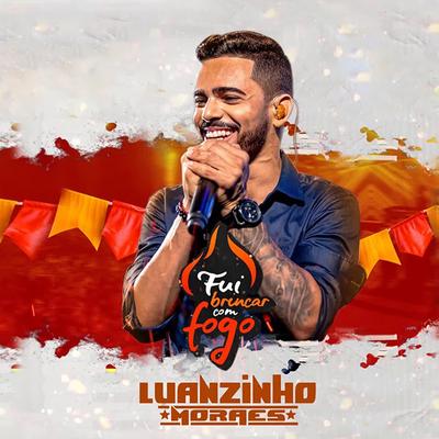 Fui Brincar Com Fogo By Luanzinho Moraes's cover