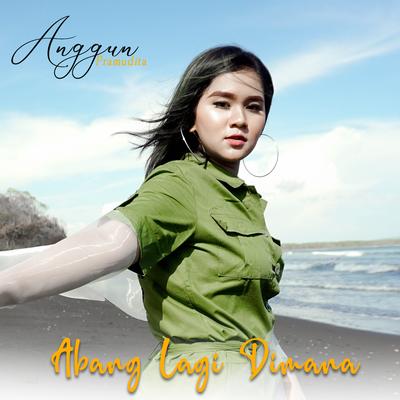 Abang Lagi Dimana By Anggun Pramudita's cover