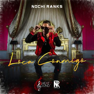 Loca Conmigo By Nochi Ranks's cover