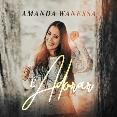 É Adorar (Playback) By Amanda Wanessa's cover