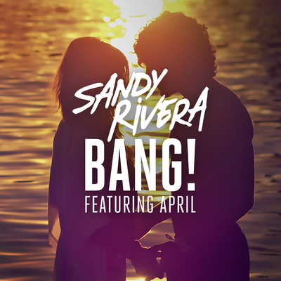 BANG! (Kings Of Tomorrow ReVox Mix) By Sandy Rivera, April's cover