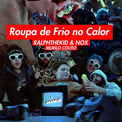 Roupa de Frio no Calor By Murilo Couto, RalphTheKiD, Nox's cover