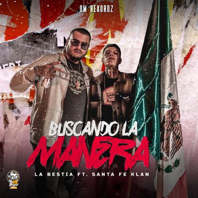 Buscando La Manera By La Bestia, Santa Fe Klan's cover