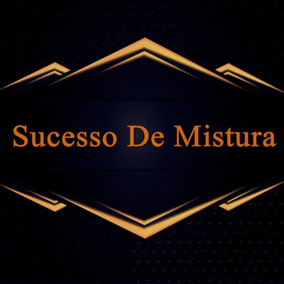 Sucesso De Mistura's cover