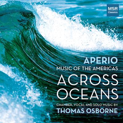 Across Oceans - Chamber, Vocal and Solo Music by Thomas Osborne's cover