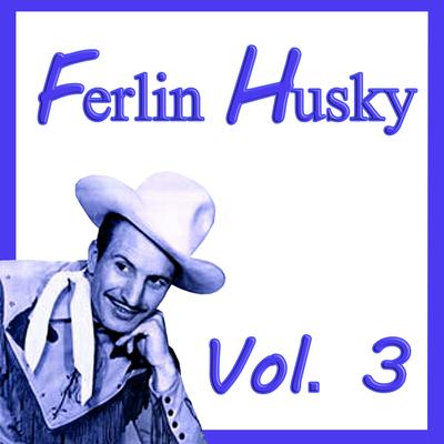 Ferlin Husky, Vol. 3's cover