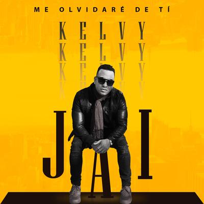 Me Olvidare de Ti By Kelvy Jai's cover