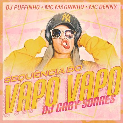 Sequência do Vapo Vapo By MC Denny, DJ Pufinho, Mc Magrinho, DJ Gaby Soares's cover