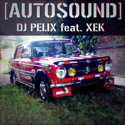 Autosound By DJ Pelix, Xek's cover