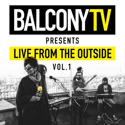 Balconytv Presents: Live from the Outside, Vol. 1's cover