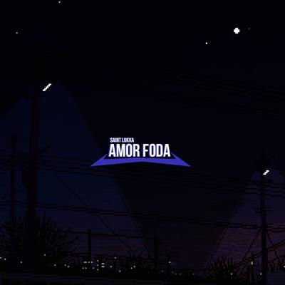 Amor Foda By Saint Lukka's cover