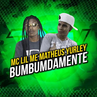 Bumbumdamente By Matheus Yurley, MC Lil's cover