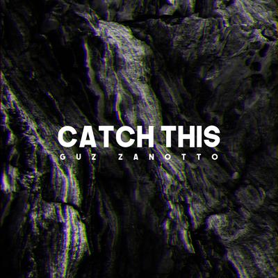 Catch This By Guz Zanotto's cover