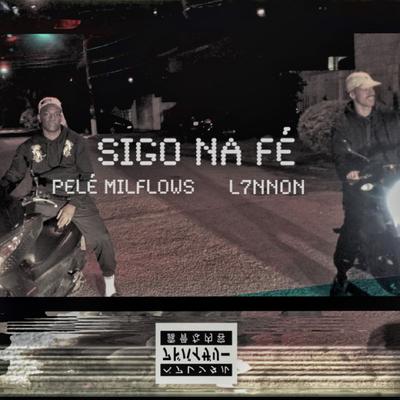 Sigo na Fé By Pelé MilFlows, L7NNON's cover