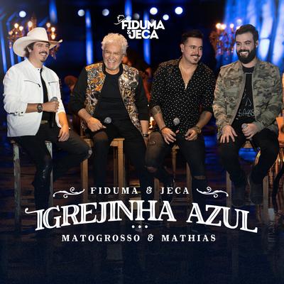 Igrejinha Azul By Fiduma & Jeca, Matogrosso & Mathias's cover