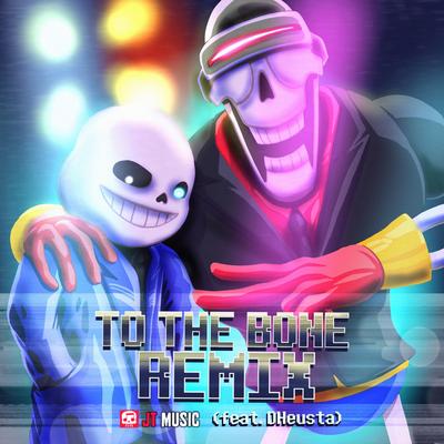 To the Bone (Remix) By JT Music, DHeusta's cover