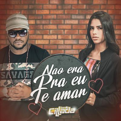 Não Era pra Eu Te Amar By Banda Cillada's cover