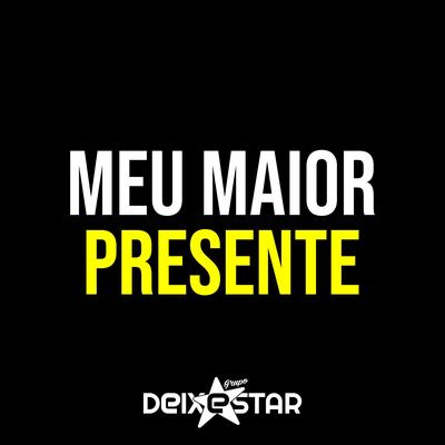 Meu Maior Presente By Deixestar's cover