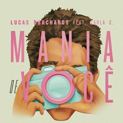 Mania de Você By Lucas Borchardt, Carla C's cover