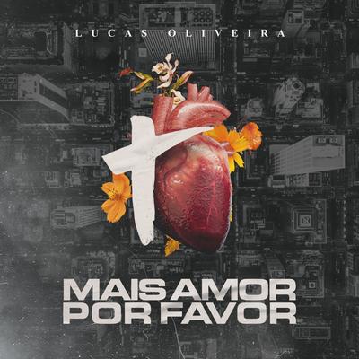 Mais Amor por Favor By Lucas Oliveira's cover