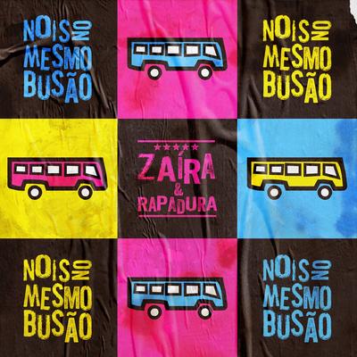 Nois no Mesmo Busão By Rapadura, Zaíra's cover