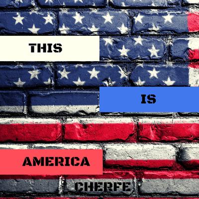 This Is America By Cherfe's cover