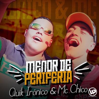 Menor de Periferia By MC Chico, Quik Ironico's cover