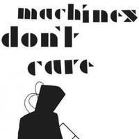 Machines Don't Care's avatar cover