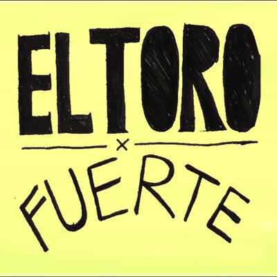 El Toro Fuerte's cover