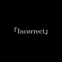 「Incørrect」's avatar cover