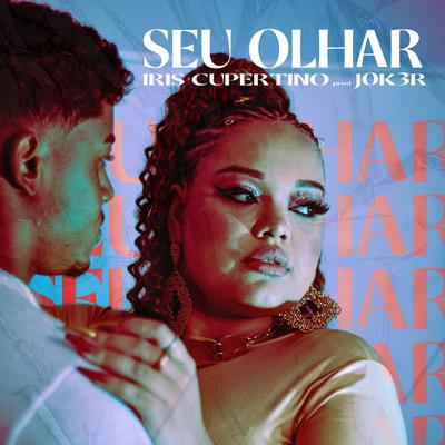 SEU OLHAR By ÍRIS CUPERTINO, JOK3R's cover