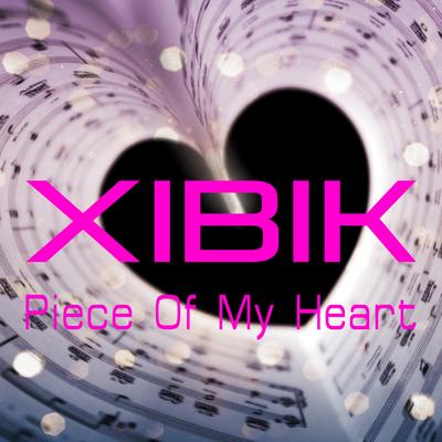 Piece of My Heart (Dance Club Mix) By Xibik's cover