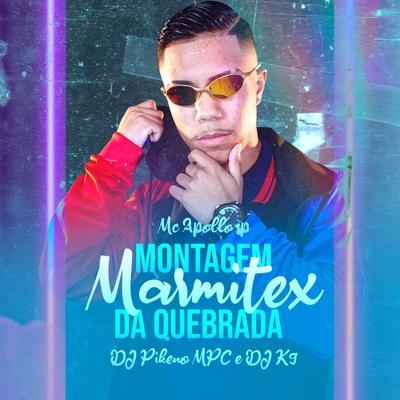 Montagem Marmitex da Quebrada By Dj Pikeno Mpc, MC Apollo sp, Dj K9's cover