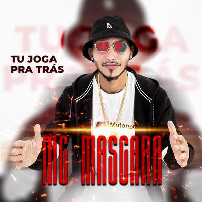 Tu Joga pra Tras By Mc Mascara's cover