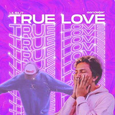 TRUE LOVE By Lil $ilit, Sendeljer's cover