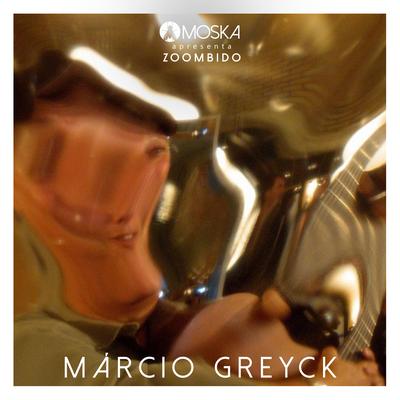 Moska Apresenta Zoombido: Márcio Greyck's cover