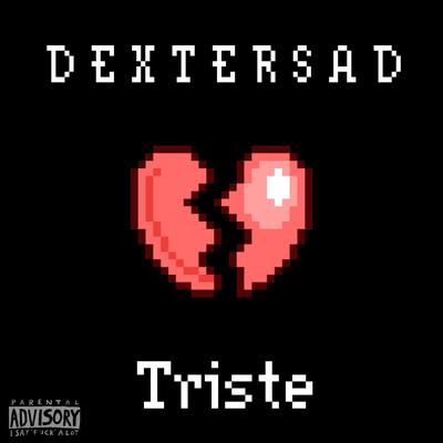 Triste By D E X T E R S A D's cover
