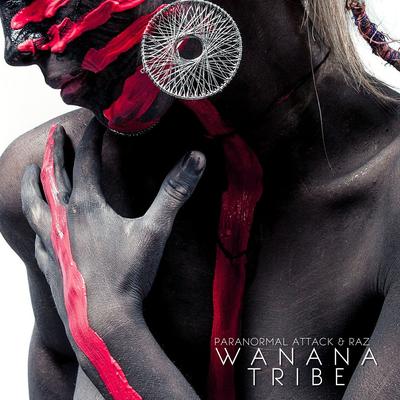 Wanana Tribe (Original Mix) By Paranormal Attack, Raz's cover