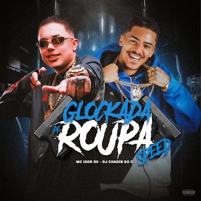 Glockada de Roupa (Speed Up) By mc igor gv, Dj Chadin do C's cover