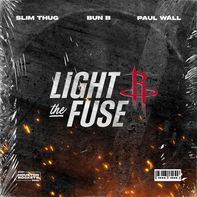 Light the Fuse By Bun B, Paul Wall, Slim Thug's cover