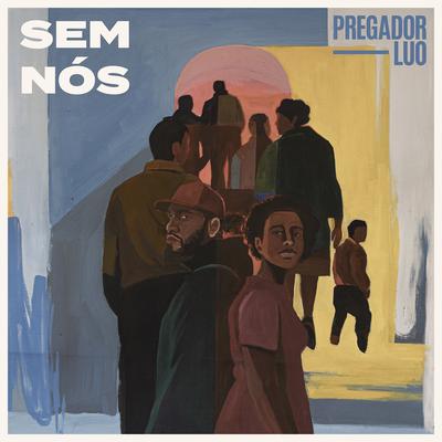 Sem Nós By Pregador Luo's cover