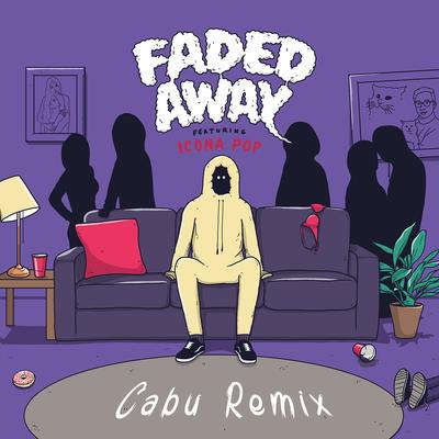Faded Away (feat. Icona Pop) [Cabu Remix]'s cover