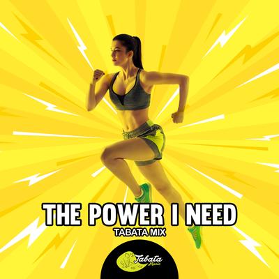 The Power I Need (Tabata Mix) By Tabata Music's cover