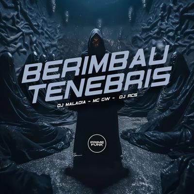 Berimbau Tenebris By DJ MALADIA, DJ RCS, Mc Gw's cover