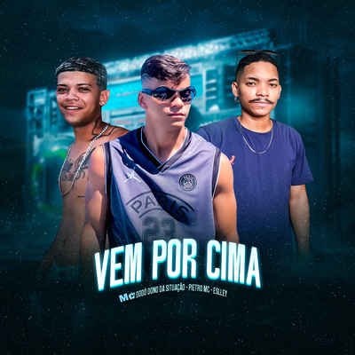 Vem Por Cima By Pietro Mc, Mc dodo dono da situação, Eslley's cover