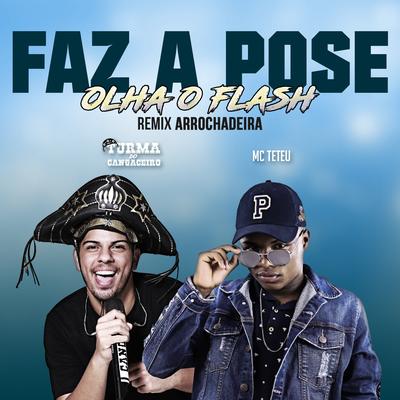 Faz a Pose Olha o Flash (Remix Arrochadeira) By Turma do Cangaceiro, MC Teteu's cover