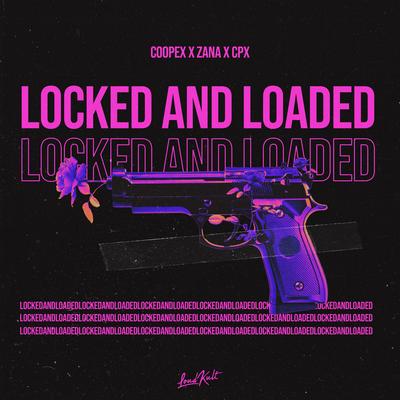 Locked and Loaded By Coopex, Zana, CPX's cover